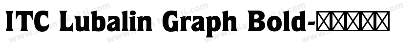 ITC Lubalin Graph Bold字体转换